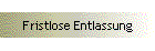 Fristlose Entlassung